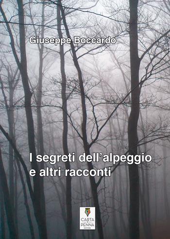 I segreti dell'alpeggio e altri racconti - Giuseppe Boccardo - Libro Carta e Penna 2017, Il libro dei racconti | Libraccio.it