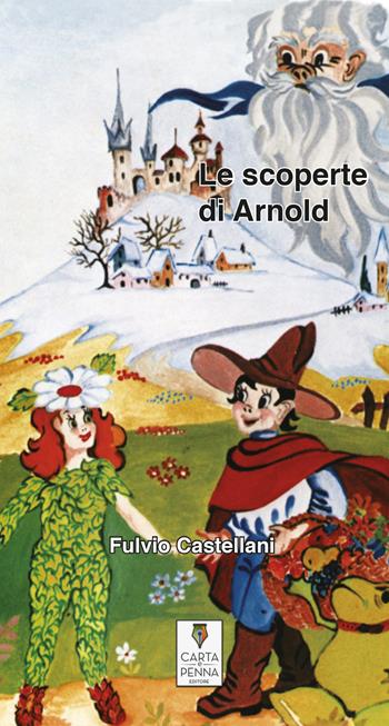 Le scoperte di Arnold - Fulvio Castellani - Libro Carta e Penna 2017, Il libro dei racconti | Libraccio.it
