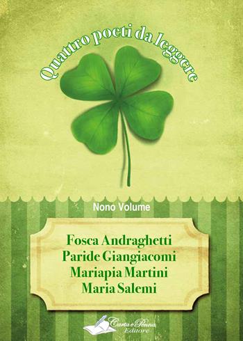 Quattro poeti da leggere. Vol. 9 - Fosca Andraghetti, Paride Giangiacomi, Mariapia Martini - Libro Carta e Penna 2017 | Libraccio.it