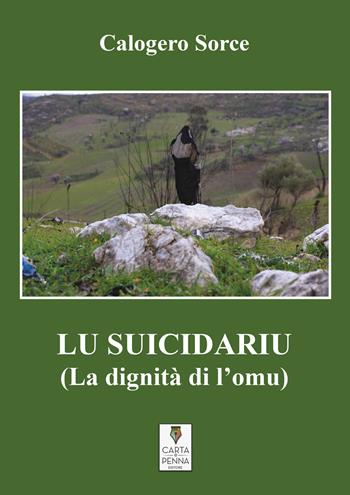 Lu suicidariu (La dignità di l'omu) - Calogero Sorce - Libro Carta e Penna 2017, Il libro dei racconti | Libraccio.it