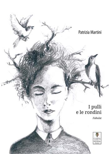 I pulli e le rondini. Fabulae - Patrizia Martini - Libro Carta e Penna 2018, Il libro dei racconti | Libraccio.it