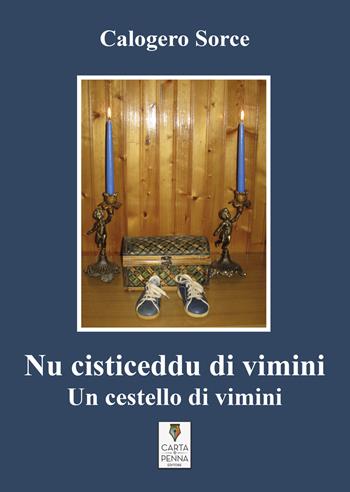 Nu cisticeddu di vimini-Un cestello di vimini. Testo siciliano a fronte - Calogero Sorce - Libro Carta e Penna 2019, Il libro dei racconti | Libraccio.it