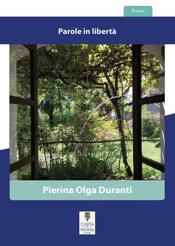 Parole in libertà - Pierina Olga Duranti - Libro Carta e Penna 2020, Lo scrigno dei versi | Libraccio.it