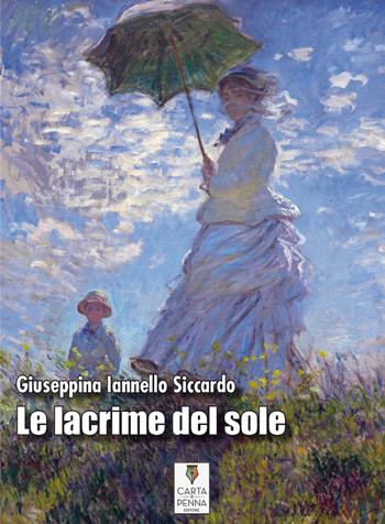 Le lacrime del sole - Giuseppina Iannello Siccardo - Libro Carta e Penna 2020, Lo scrigno dei versi | Libraccio.it