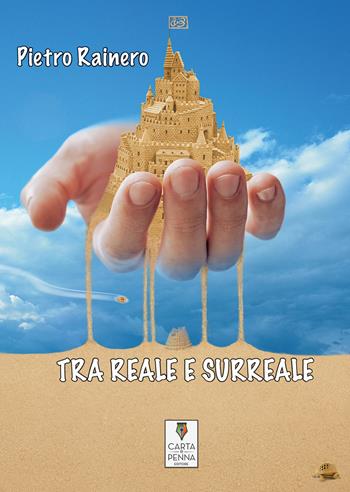 Tra reale e surreale - Pietro Rainero - Libro Carta e Penna 2020, Il libro dei racconti | Libraccio.it