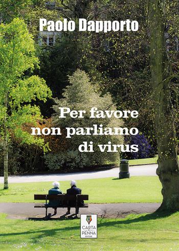Per favore non parliamo di virus - Paolo Dapporto - Libro Carta e Penna 2020, Il libro dei racconti | Libraccio.it
