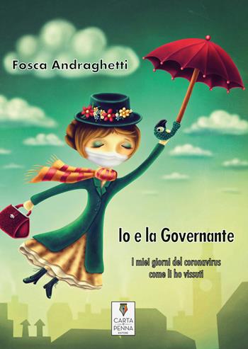 Io e la governante. I miei giorni del coronavirus come li ho vissuti - Fosca Andraghetti - Libro Carta e Penna 2020, Il libro dei racconti | Libraccio.it