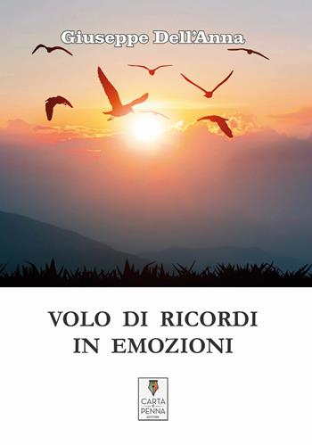 Volo di ricordi in emozioni - Giuseppe Dell'Anna - Libro Carta e Penna 2021, Liberi orizzonti | Libraccio.it