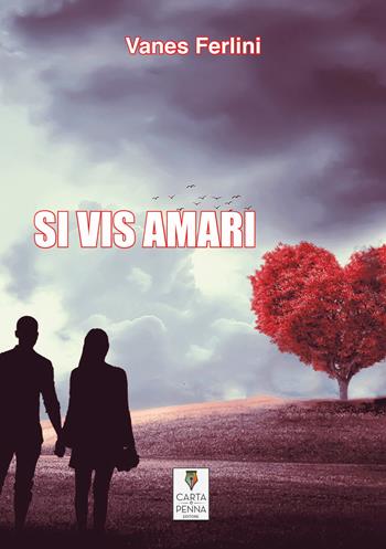 Si vis amari - Vanes Ferlini - Libro Carta e Penna 2021 | Libraccio.it