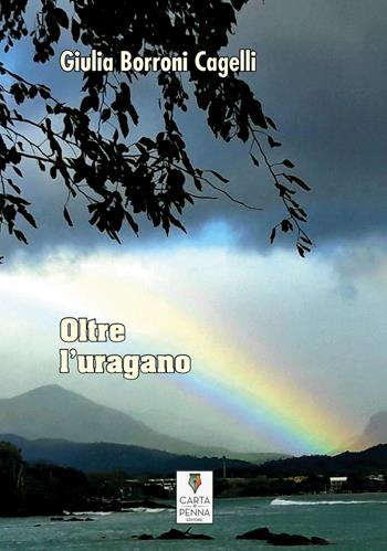 Oltre l'uragano - Giulia Borroni Cagelli - Libro Carta e Penna 2022 | Libraccio.it