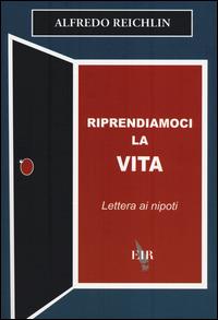 Riprendiamoci la vita. Lettera ai nipoti - Alfredo Reichlin - Libro Eir 2014 | Libraccio.it