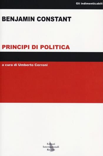 Principi di politica - Benjamin Constant - Libro Eir 2013, Gli indimenticabili | Libraccio.it