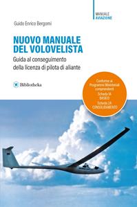 Nuovo manuale del volovelista. Guida al conseguimento della licenza di pilota di aliante - Guido Enrico Bergomi - Libro Bibliotheka Edizioni 2014, Reti | Libraccio.it