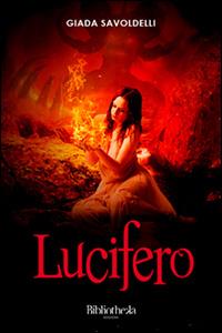 Lucifero - Giada Savoldelli - Libro Bibliotheka Edizioni 2015, Primavera | Libraccio.it