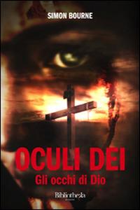Oculi dei. Gli occhi di Dio - Simon Bourne - Libro Bibliotheka Edizioni 2015, Labirinti | Libraccio.it