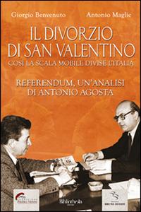 Il divorzio di San Valentino - Giorgio Benvenuto, Antonio Maglie - Libro Bibliotheka Edizioni 2016 | Libraccio.it
