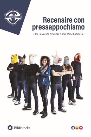 Recensire con pressappochismo. Film, università, tendenze e altre storie buttate là... - Sonia Ceriola - Libro Bibliotheka Edizioni 2017 | Libraccio.it