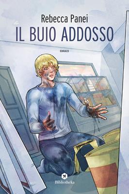 Il buio addosso. Ediz. illustrata - Rebecca Panei - Libro Bibliotheka Edizioni 2018 | Libraccio.it