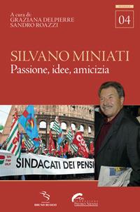 Silvano Miniati. Passione, idee, amicizia  - Libro Bibliotheka Edizioni 2017 | Libraccio.it