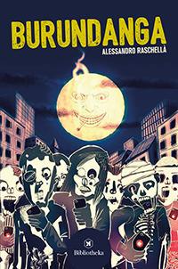 Burundanga - Alessandro Raschellà - Libro Bibliotheka Edizioni 2017, Horror | Libraccio.it