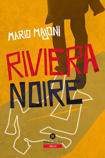 Riviera noire - Mario Majoni - Libro Bibliotheka Edizioni 2018, Labirinti | Libraccio.it