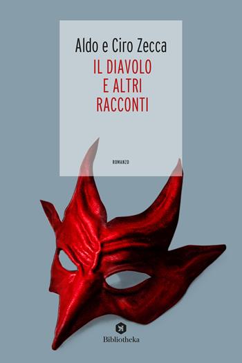 Il diavolo e altri racconti - Aldo Zecca, Ciro Zecca - Libro Bibliotheka Edizioni 2019, Narrative | Libraccio.it