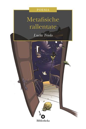 Metafisiche rallentate - Lucia Triolo - Libro Bibliotheka Edizioni 2018, Poesia | Libraccio.it