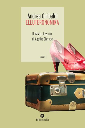 Eleuteronomika. Il nastro azzurro di Agatha Christie - Andrea Giribaldi - Libro Bibliotheka Edizioni 2019, Open | Libraccio.it