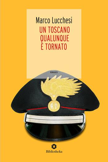 Un toscano qualunque è tornato - Marco Lucchesi - Libro Bibliotheka Edizioni 2019, Narrative | Libraccio.it