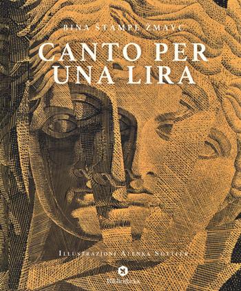 Canto per una lira - Bina Stampe Zmavc - Libro Bibliotheka Edizioni 2018, Formiche | Libraccio.it
