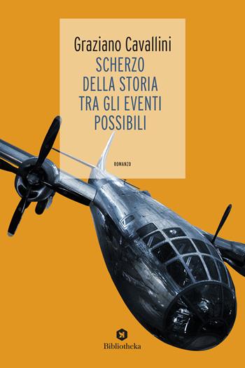 Scherzo della storia tra gli eventi possibili - Graziano Cavallini - Libro Bibliotheka Edizioni 2019, Open | Libraccio.it