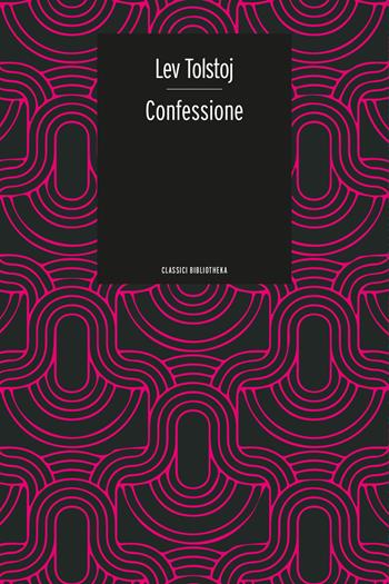 Confessione - Lev Tolstoj - Libro Bibliotheka Edizioni 2019, Classici | Libraccio.it