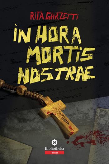In hora mortis nostrae - Rita Garzetti - Libro Bibliotheka Edizioni 2020, Labirinti | Libraccio.it