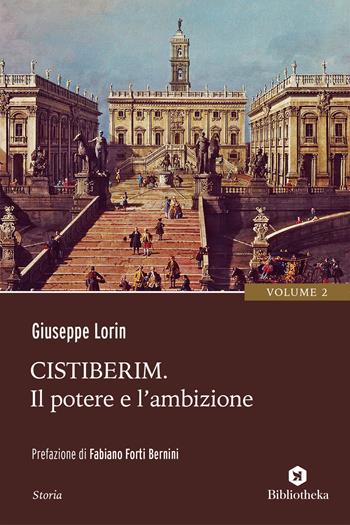 Cistiberim. Vol. 2: Il potere e l'ambizione - Giuseppe Lorin - Libro Bibliotheka Edizioni 2020, Reti | Libraccio.it