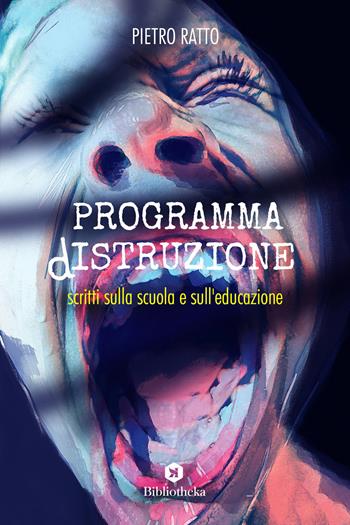 Programma dIstruzione. Scritti sulla scuola e sull'educazione - Pietro Ratto - Libro Bibliotheka Edizioni 2020, Reti | Libraccio.it