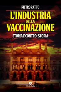 Image of L'industria della vaccinazione. Storia e contro-storia
