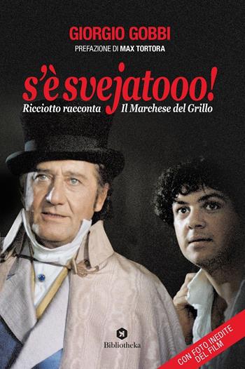 S'è svejatooo! Ricciotto racconta «Il marchese del Grillo» - Giorgio Gobbi - Libro Bibliotheka Edizioni 2020, Pop | Libraccio.it
