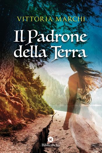 Il padrone della terra - Vittoria Marchi - Libro Bibliotheka Edizioni 2021, Narrative | Libraccio.it