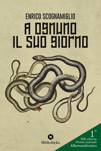 A ognuno il suo giorno - Enrico Scognamiglio - Libro Bibliotheka Edizioni 2021, Open | Libraccio.it