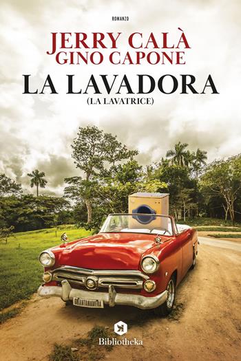 La lavadora. La lavatrice - Jerry Calà, Gino Capone - Libro Bibliotheka Edizioni 2021, Open | Libraccio.it