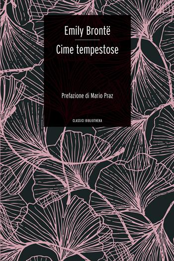 Cime tempestose - Emily Brontë - Libro Bibliotheka Edizioni 2021, Classici | Libraccio.it