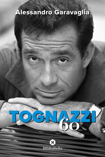 Tognazzi '60 - Alessandro Garavaglia - Libro Bibliotheka Edizioni 2022, Pop | Libraccio.it