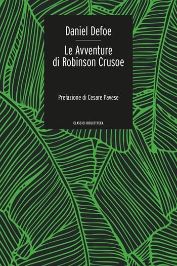 Le avventure di Robinson Crusoe - Daniel Defoe - Libro Bibliotheka Edizioni 2021, Classici | Libraccio.it