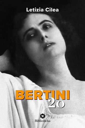 Bertini '20 - Letizia Cilea - Libro Bibliotheka Edizioni 2022, Pop | Libraccio.it