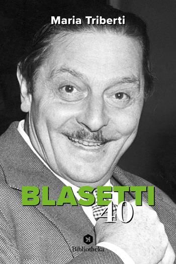 Blasetti '40 - Maria Triberti - Libro Bibliotheka Edizioni 2022, Pop | Libraccio.it