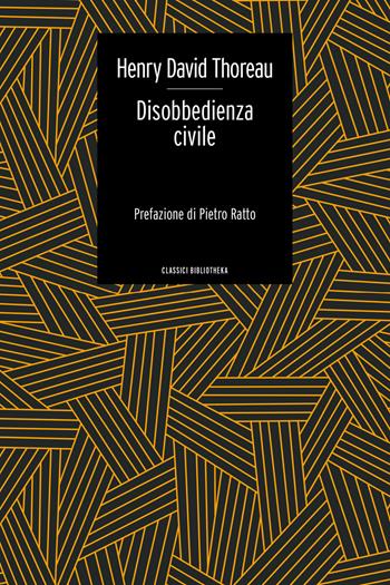 Disobbedienza civile - Henry David Thoreau - Libro Bibliotheka Edizioni 2022, Classici | Libraccio.it
