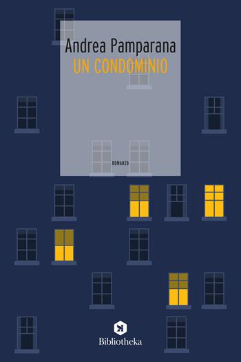 Un condominio - Andrea Pamparana - Libro Bibliotheka Edizioni 2023, Open | Libraccio.it