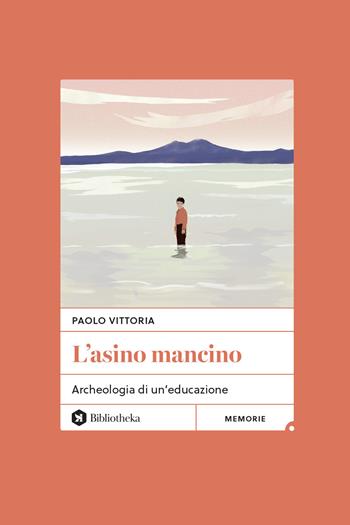 L'asino mancino. Archeologia di un'educazione - Paolo Vittoria - Libro Bibliotheka Edizioni 2024, Open | Libraccio.it