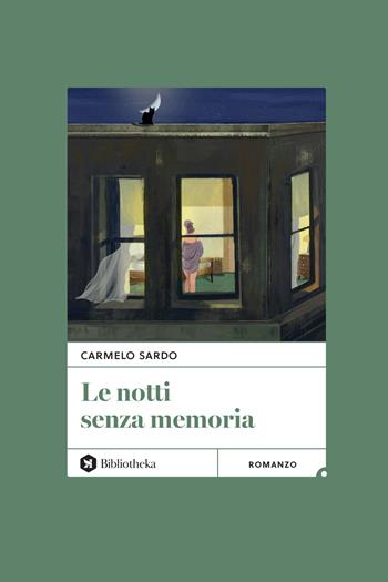 Le notti senza memoria - Carmelo Sardo - Libro Bibliotheka Edizioni 2024, Open | Libraccio.it