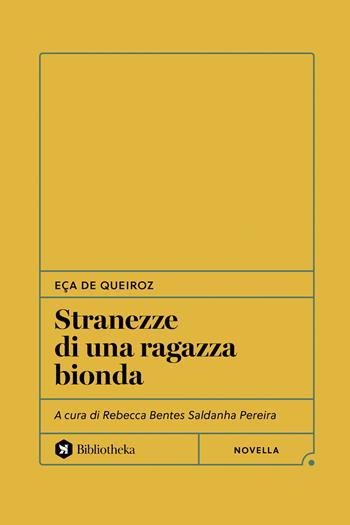 Stranezze di una ragazza bionda - José Maria Eça de Queiroz - Libro Bibliotheka Edizioni 2024, Formiche | Libraccio.it
